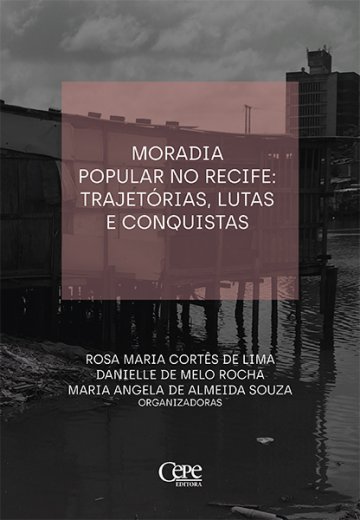 MORADIA POPULAR NO RECIFE: TRAJETÓRIAS, LUTAS E CONQUISTAS