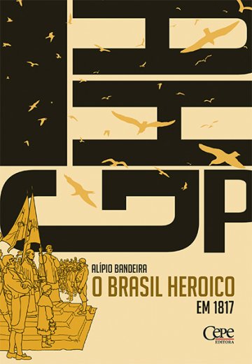 O BRASIL HEROICO EM 1817