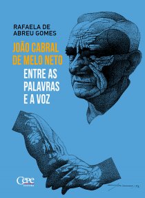 JOÃO CABRAL DE MELO NETO ENTRE AS PALAVRAS E A VOZ