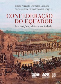 CONFEDERAÇÃO DO EQUADOR: INSTITUIÇÕES, IDEIAS E SOCIEDADE 