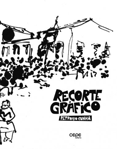 RECORTE GRÁFICO: PETRÔNIO CUNHA RECORTE GRÁFICO: PETRÔNIO CUNHA