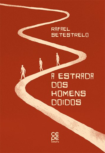 A ESTRADA DOS HOMENS DOIDOS