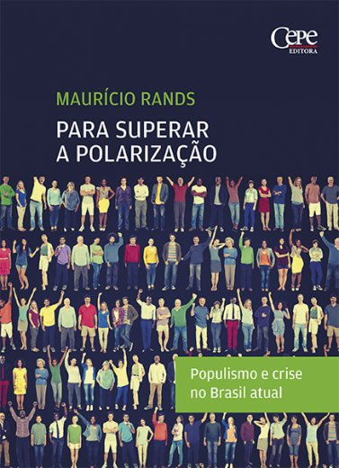 PARA SUPERAR A POLARIZAÇÃO: POPULISMO E CRISE NO BRASIL ATUAL