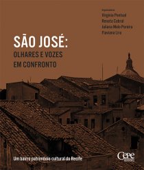 SÃO JOSÉ: OLHARES E VOZES EM CONFRONTO - UM BAIRRO PATRIMÔNIO CULTURAL DO RECIFE