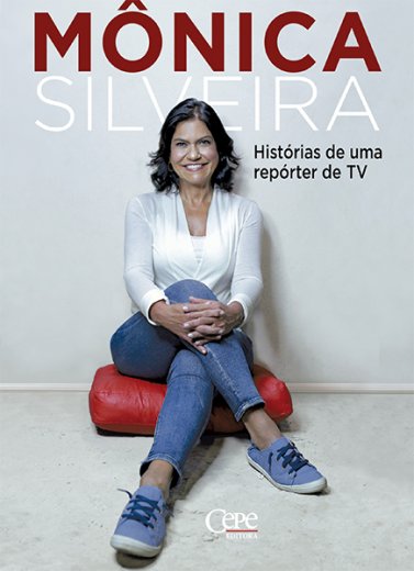 MÔNICA SILVEIRA - HISTÓRIAS DE UMA REPÓRTER