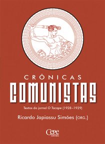 CRÔNICAS COMUNISTAS - TEXTOS DO JORNAL O TACAPE (1928-1929)