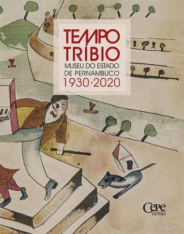 TEMPO TRÍBIO: MUSEU DO ESTADO DE PERNAMBUCO 1930-2020