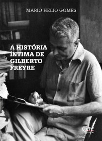 A HISTÓRIA ÍNTIMA DE GILBERTO FREYRE