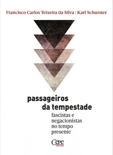 PASSAGEIROS DA TEMPESTADE: FASCISTAS E NEGACIONISTAS NO TEMPO PRESENTE