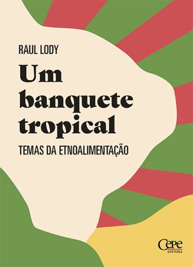 UM BANQUETE TROPICAL: TEMAS DA ETNOALIMENTAÇÃO