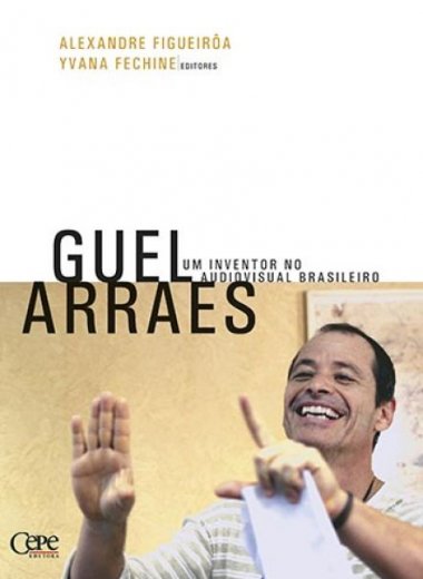 GUEL ARRAES: UM INVENTOR NO AUDIOVISUAL BRASILEIRO