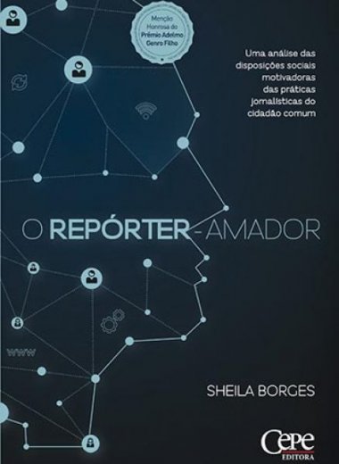 O REPÓRTER-AMADOR: UMA ANÁLISE DAS DISPOSIÇÕES SOCIAIS MOTIVADORAS DAS PRÁTICAS JORNALÍSTICAS DO CIDADÃO COMUM