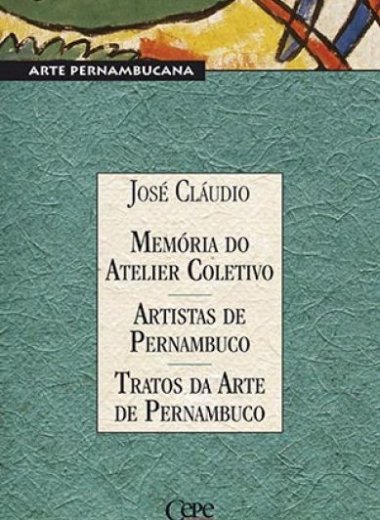 MEMÓRIA DO ATELIER COLETIVO - ARTISTAS DE PERNAMBUCO - TRATOS DA ARTE DE PERNAMBUCO