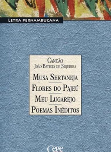 MUSA SERTANEJA - FLORES DO PAJEÚ - MEU LUGAREJO - POEMAS INÉDITOS