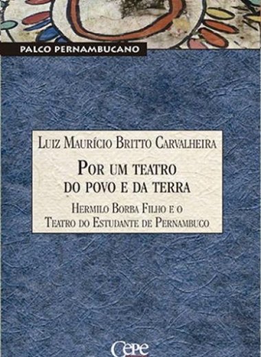 POR UM TEATRO DO POVO E DA TERRA: HERMILO BORBA FILHO E O TEATRO DO ESTUDANTE DE PERNAMBUCO