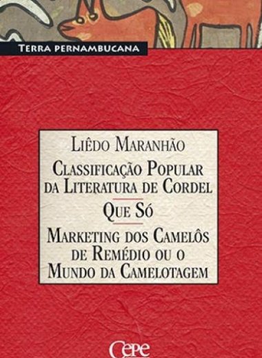 CLASSIFICAÇÃO POPULAR DA LITERATURA DE CORDEL - QUE SÓ - MARKETING DOS CAMELÔS DE REMÉDIO