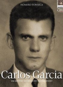 CARLOS GARCIA: UM MESTRE NO MEIO DO REDEMOINHO