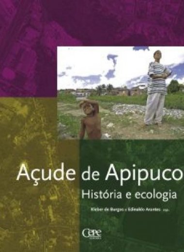 AÇUDE DE APIPUCOS: HISTÓRIA E ECOLOGIA