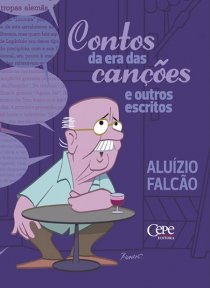 CONTOS DA ERA DAS CANÇÕES E OUTROS ESCRITOS