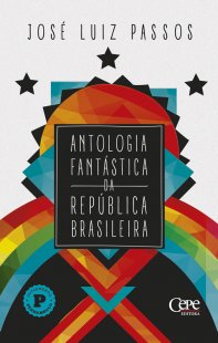 ANTOLOGIA FANTÁSTICA DA REPÚBLICA BRASILEIRA