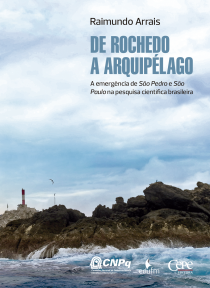DE ROCHEDO A ARQUIPÉLAGO : A EMERGÊNCIA DE SÃO PEDRO E SÃO PAULO NA PESQUISA CIENTÍFICA BRASILEIRA
