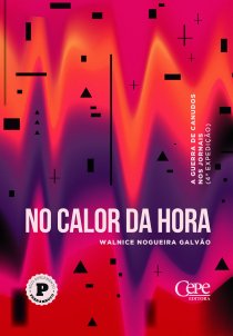 NO CALOR DA HORA A GUERRA DE CANUDOS NOS JORNAIS (4ª EXPEDIÇÃO)