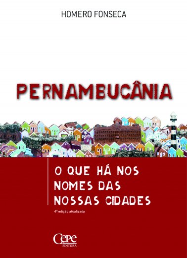 PERNAMBUCÂNIA: O QUE HÁ NOS NOMES DAS NOSSAS CIDADES 