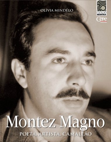 MONTEZ MAGNO - POETA, ARTISTA, CAMALEÃO