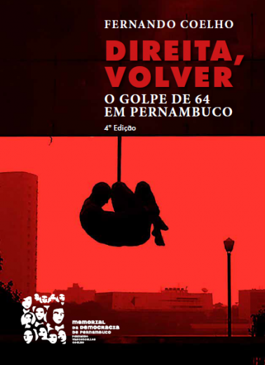 DIREITA, VOLVER: O GOLPE DE 64 EM PERNAMBUCO - 4ª Edição